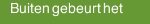 Buiten gebeurt het