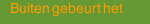 Buiten gebeurt het